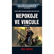 Warhammer 40 000 Nepokoje ve Vincule - Dan Abnett