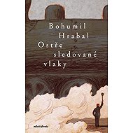 Ostře sledované vlaky - Bohumil Hrabal
