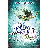 Alea dívka moře - Barevné vody - Tanya Stewner