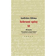 Sebrané spisy VI. - Dramata - Ladislav Klíma