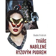 Tváře nabílené rýžovým pudrem - Radek Fridrich