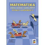 Matematika - Výrazy a rovnice 2 (učebnice) - Jana Nechvátalová  Michaela Jedličková  Peter Krupka