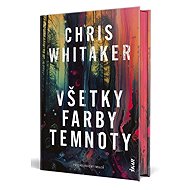 Všetky farby temnoty (slovensky) - Chris Whitaker