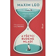 A všetci budeme mladí (slovensky) - Maxim Leo