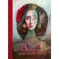 Miluj ma ako naozaj (slovensky) - Miroslav Válek