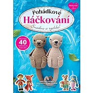 Pohádkové Háčkování - Snadno a rychle! - collective of authors
