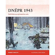 Dněpr 1943 - Pád Hitlerova východního valu - Robert Forczyk
