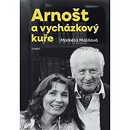 Arnošt a vycházkový kuře - Markéta Mališová