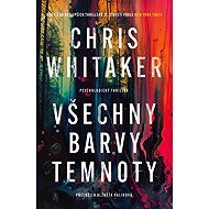 Všechny barvy temnoty - Chris Whitaker