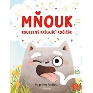 Mňouk - Kouzelný kašlající kočičák - Magdalena Takáčová