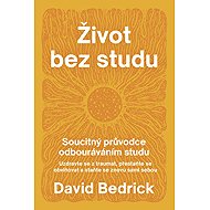 Život bez studu - Soucitný průvodce odbourávání studu - 