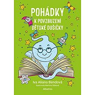 Pohádky k povzbuzení dětské dušičky - Ivana Aliana Bendová