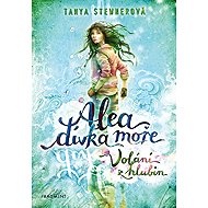 Alea dívka moře - Volání z hlubin - Tanya Stewner