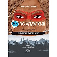 My, nezastavitelní - Yuval Noah Harari