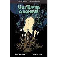 Uri Tupka a bohové - Mike Mignola