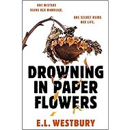 Drowning in Paper Flowers - 