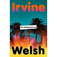 Can Nothing Save Us? - Irvine Welsh