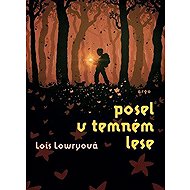 Posel v temném lese - Lois Lowry