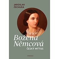 Božena Němcová - Český mýtus - Jaroslav Čechura