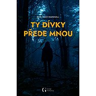 Ty dívky přede mnou - Kate Alice Marshall