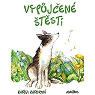 Vypůjčené štěstí - Radka Zadinová