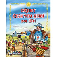 Dějiny českých zemí pro děti - Jana Eislerová