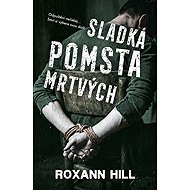 Sladká pomsta mrtvých - Roxann Hill