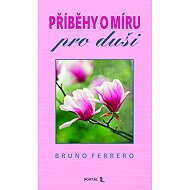 Příběhy o míru pro duši - Bruno Ferrero