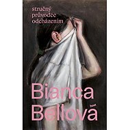 Stručný průvodce odcházením - Bianca Bellová