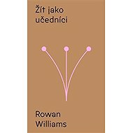 Žít jako učedníci - Rowan Williams