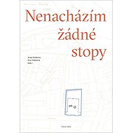 Nenacházím žádné stopy - Anna Štičková