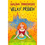 Velký příběh - Halina Pawlowská