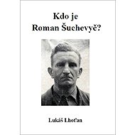 Kdo je Roman Šuchevyč? - Lukáš Lhoťan