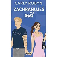 Zachraňuješ mě! - Carly Robyn