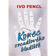Konec zrcadlového bludiště - Ivo Fencl