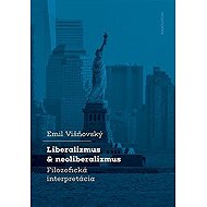 Liberalizmus a neoliberalizmus - Filozofická interpretácia - 