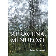 Ztracená minulost - Petra Bačovská