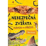 Nebezpečná zvířata - Návod na přežití - Sam Hume