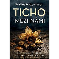Ticho mezi námi - Kristina Hattenhauer