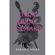 Dvůr křídel a zmaru - Sarah J. Maas