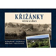 Křižánky včera a dnes - Milan Šustr