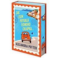 Tak jsem potkala jednoho chlápka… - Alexandra Potter