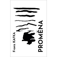 Proměna - Franz Kafka