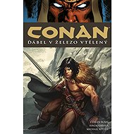Conan 22: Ďábel v železo vtělený - Robert E. Howard  Cullen Bunn