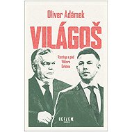 Világoš - Vzestup a pád Viktora Orbána - 