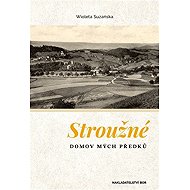 Stroužné, domov mých předků - 