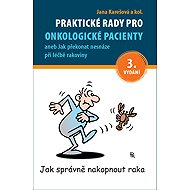 Praktické rady pro onkologické pacienty - collective of authors  Jana Karešová