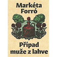 Případ muže z lahve - Markéta Forró