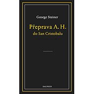 Přeprava A. H. do San Cristobalu - George Steiner