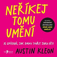 Neříkej tomu umění - Austin Kleon